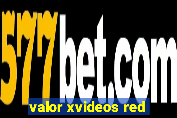 valor xvideos red